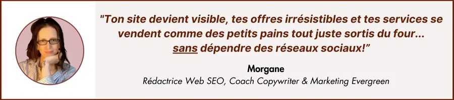 Signature Blog de Copywriting SEO & Marketing Evergreen par Morgane Coach Copywriter & Rédactrice Web SEO