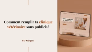 Comment remplir ta clinique vétérinaire sans publicité
